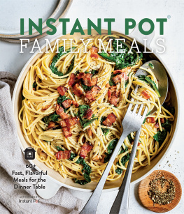 Ivy Manning - Instant Pot Family Meals 60+ Fast, Flavorful Meals for the Dinner Table.