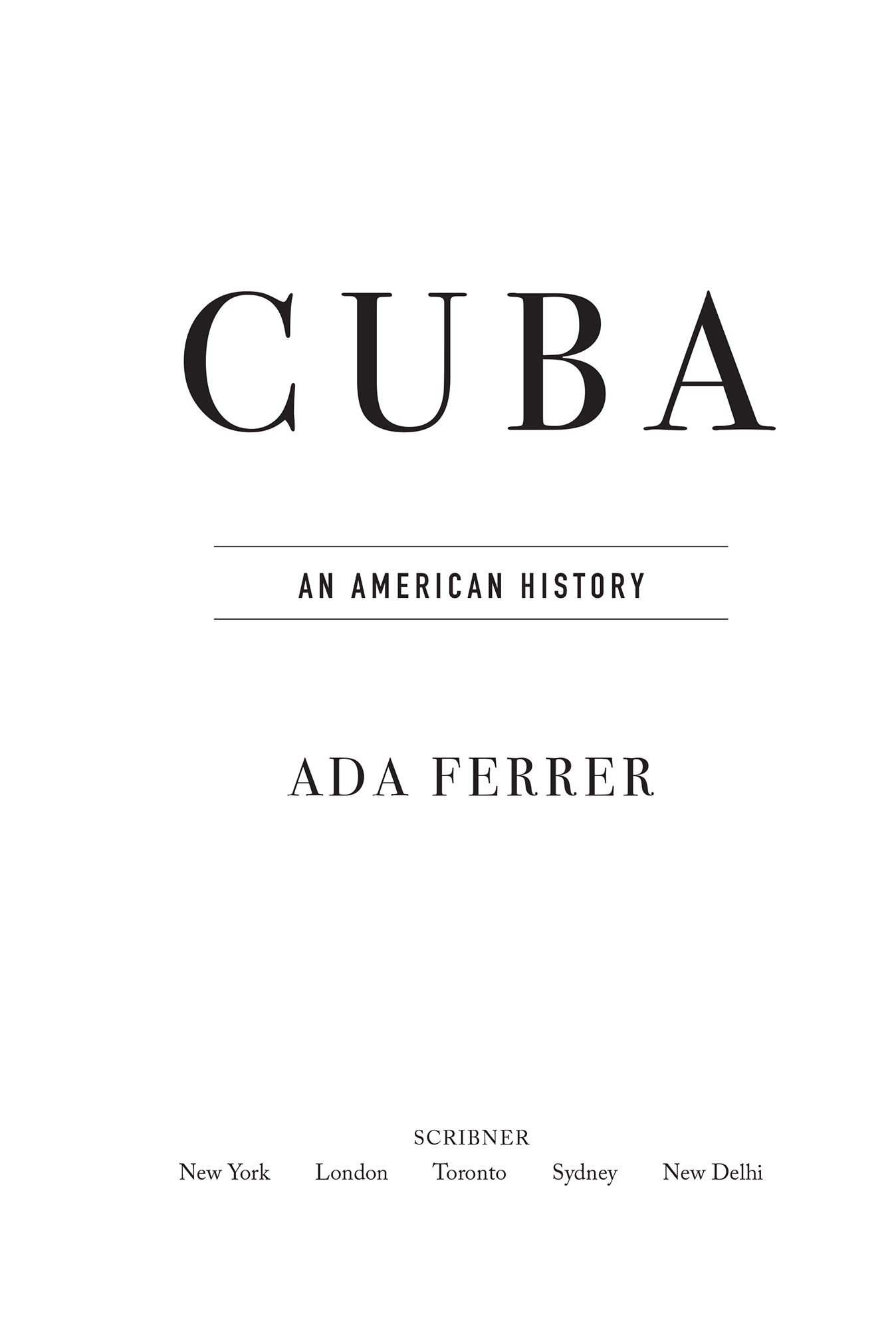 MORE PRAISE FOR CUBA Ada Ferrers astonishing Cuba succeeds brilliantly with an - photo 2