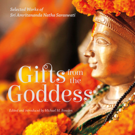 Sri Amritananda Natha Saraswati - Gifts from the Goddess Selected Works of Sri Amritananda Natha Saraswati Original writings of Sri Amritananda Natha Saraswati