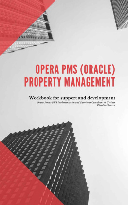 Claudio Chaucca - Oracle Hospitality OPERA Property Management System (PMS) Reference Manual - Mastering Hotel Software Training Support and Java JEE AWS Amazon Cloud Development: Reference Manual HANDBOOK