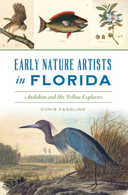 Chris Fasolino Early Nature Artists in Florida: Audubon and his Fellow Explorers