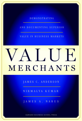 James C. Anderson - Value Merchants: Demonstrating and Documenting Superior Value in Business Markets