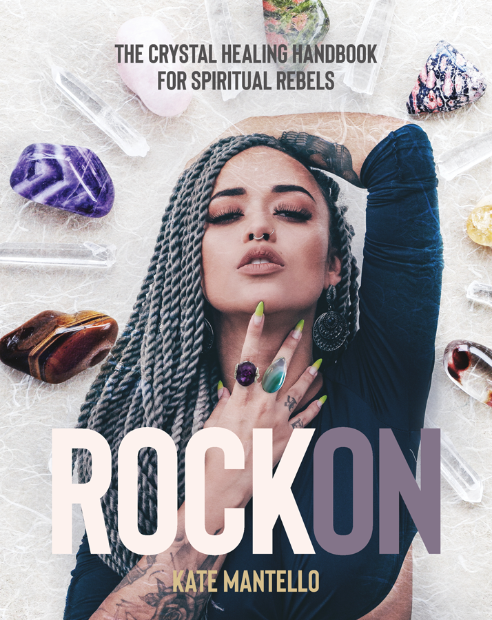 Rock On The Crystal Healing Handbook for Spiritual Rebels - photo 1