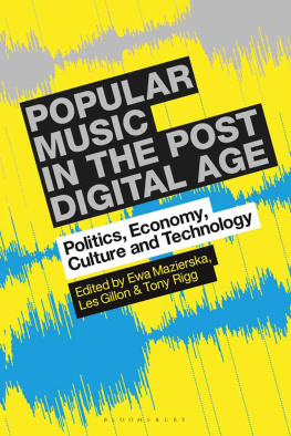 Ewa Mazierska (editor) - Popular Music in the Post-Digital Age: Politics, Economy, Culture and Technology