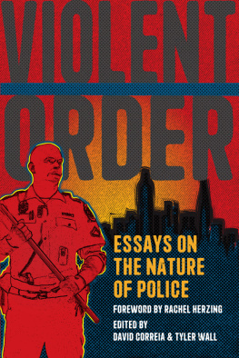 David Correia (editor) Violent Order: Essays on the Nature of Police