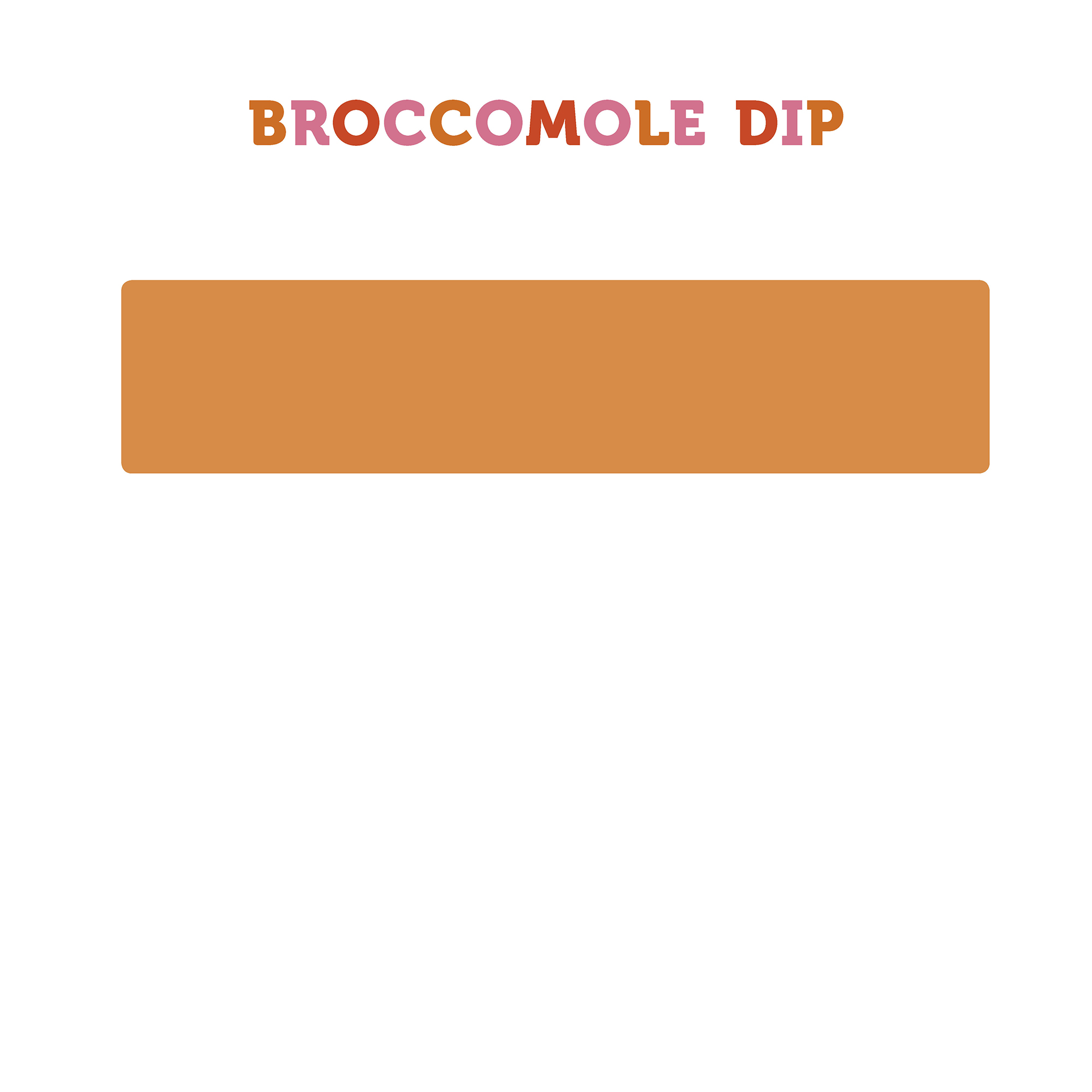 BROCCOMOLE DIP Makes about 2 cups WHAT YOULL NEED 1 to 2 cups broccoli florets - photo 9