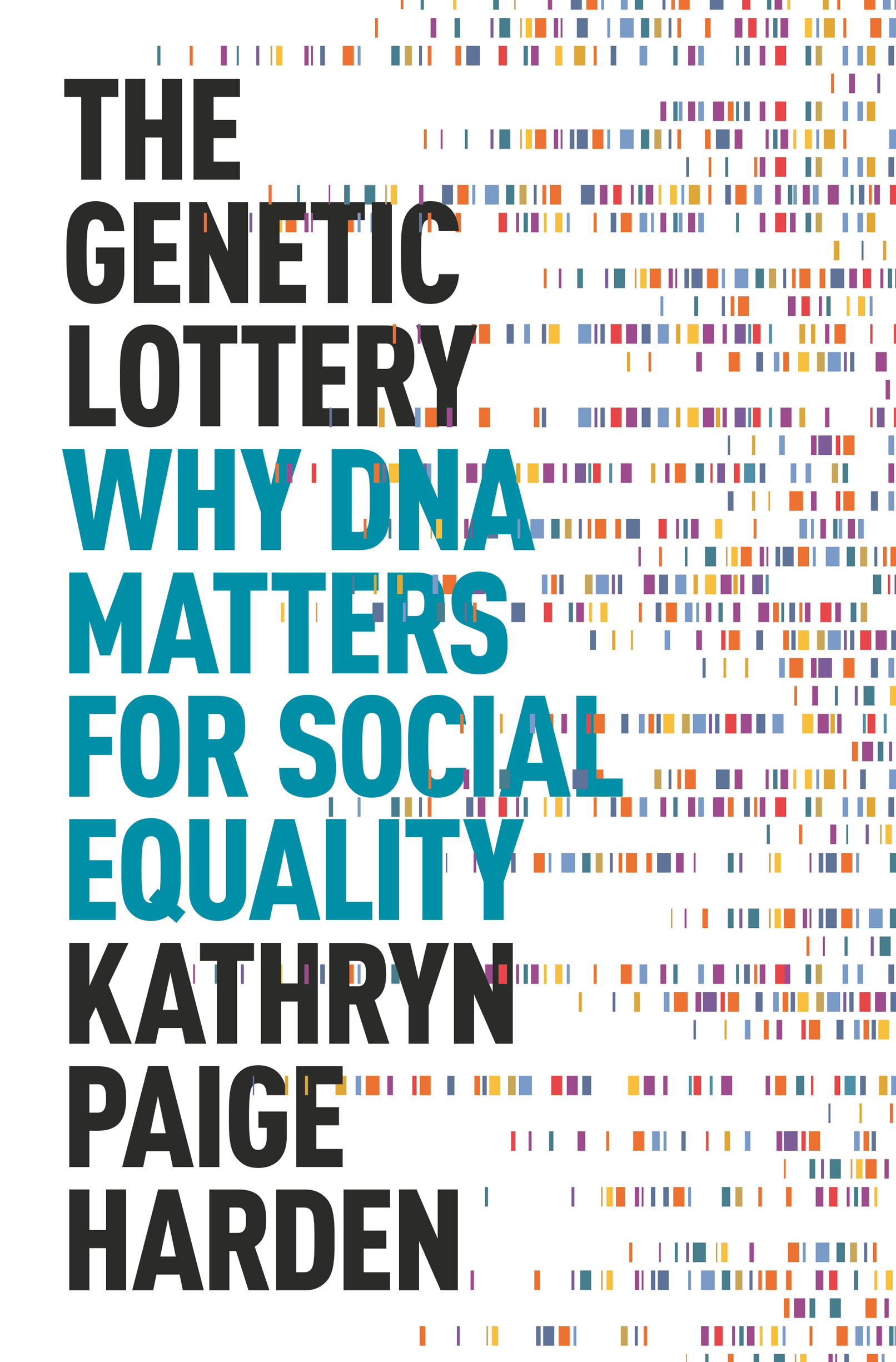 THE GENETIC LOTTERY The Genetic Lottery Why DNA Matters for Social Equality - photo 1