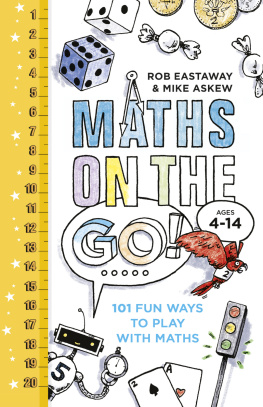 Rob Eastaway - Maths on the go! 101 fun ways to play with maths / 101 fun maths games and activities for ages 4 to 14