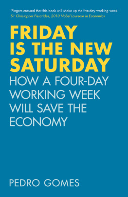 Doctor Pedro Gomes Friday is the New Saturday: How a Four-Day Working Week Will Save the Economy