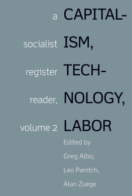 Gregory Albo (editor) Capitalism, Technology, Labor : Socialist Register Reader Vol 2
