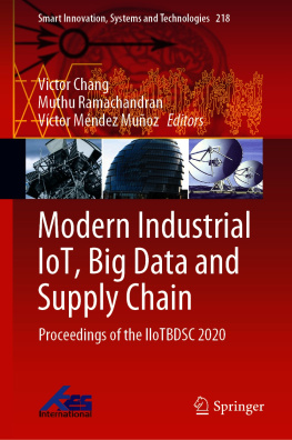 Victor Chang (editor) Modern Industrial IoT, Big Data and Supply Chain: Proceedings of the IIoTBDSC 2020 (Smart Innovation, Systems and Technologies, 218)
