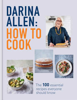 Darina Allen How to Cook: The 100 Essential Recipes Everyone Should Know