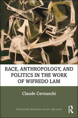 Claude Cernuschi Race, Anthropology, and Politics in the Work of Wifredo Lam