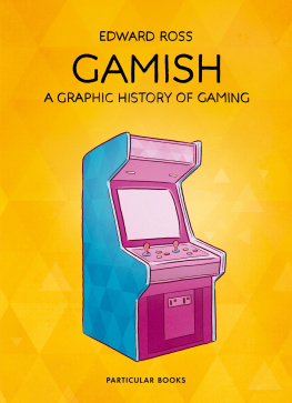 Ross - Gamish : A Graphic History of Gaming