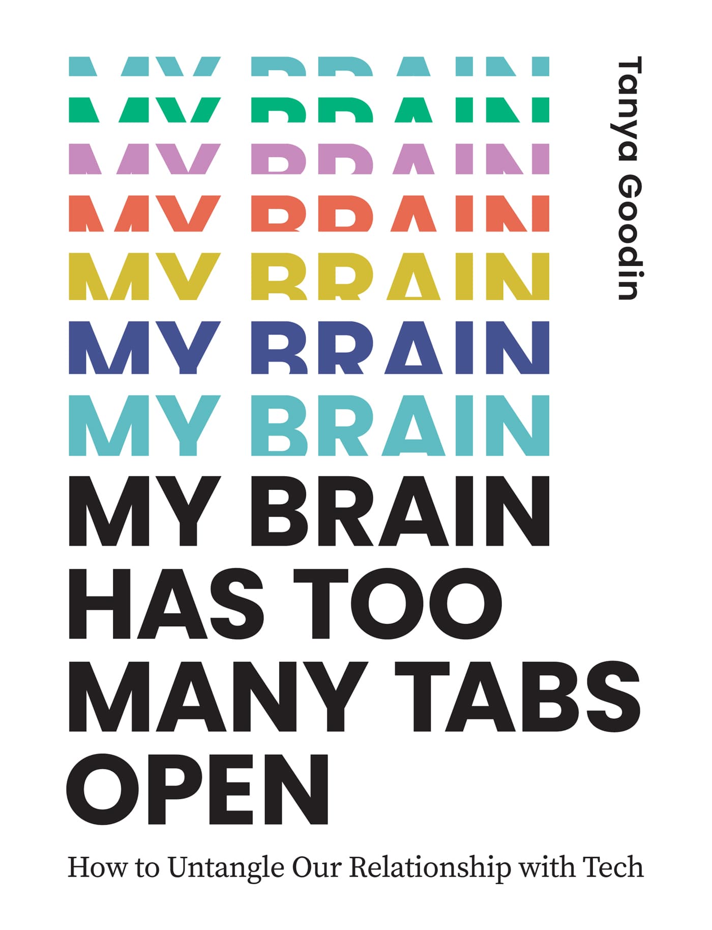 MY BRAIN HAS TOO MANY TABS OPEN How to Untangle Our Relationship with Tech - photo 1