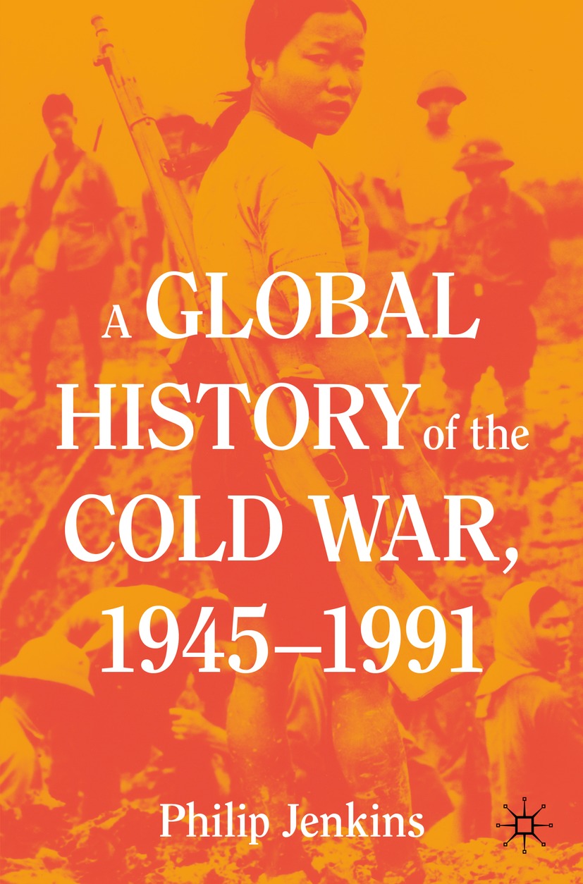 Book cover of A Global History of the Cold War 19451991 Philip Jenkins A - photo 1