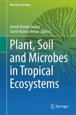 Suresh Kumar Dubey - Plant, Soil and Microbes in Tropical Ecosystems