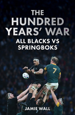 Jamie Wall The Hundred Years War: All Blacks vs Springboks