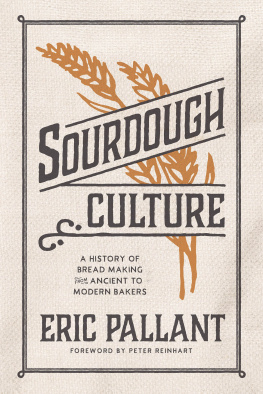 Eric Pallant - Sourdough Culture: A History of Bread Making from Ancient to Modern Bakers