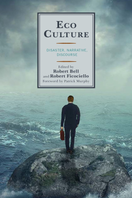 Robert Bell (editor) Eco Culture: Disaster, Narrative, Discourse