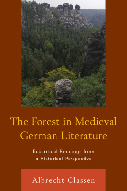 Albrecht Classen The Forest in Medieval German Literature: Ecocritical Readings from a Historical Perspective