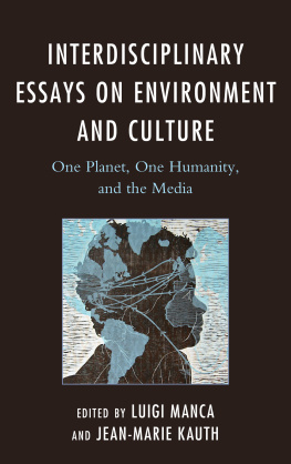 Luigi Manca (editor) Interdisciplinary Essays on Environment and Culture: One Planet, One Humanity, and the Media