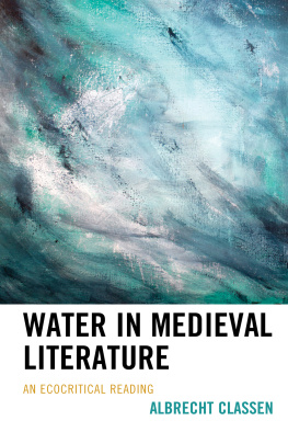 Albrecht Classen - Water in Medieval Literature: An Ecocritical Reading
