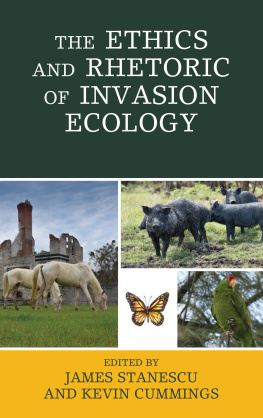 James Stanescu (editor) The Ethics and Rhetoric of Invasion Ecology