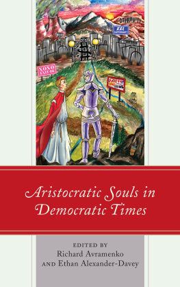 Richard Avramenko (editor) Aristocratic Souls in Democratic Times