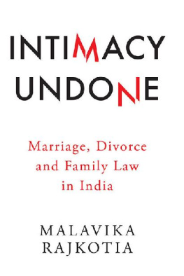 Malavika Rajkotia - Intimacy Undone: Marriage, Divorce and Family Law In India