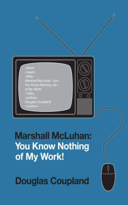 Douglas Coupland Marshall McLuhan: You Know Nothing of My Work!