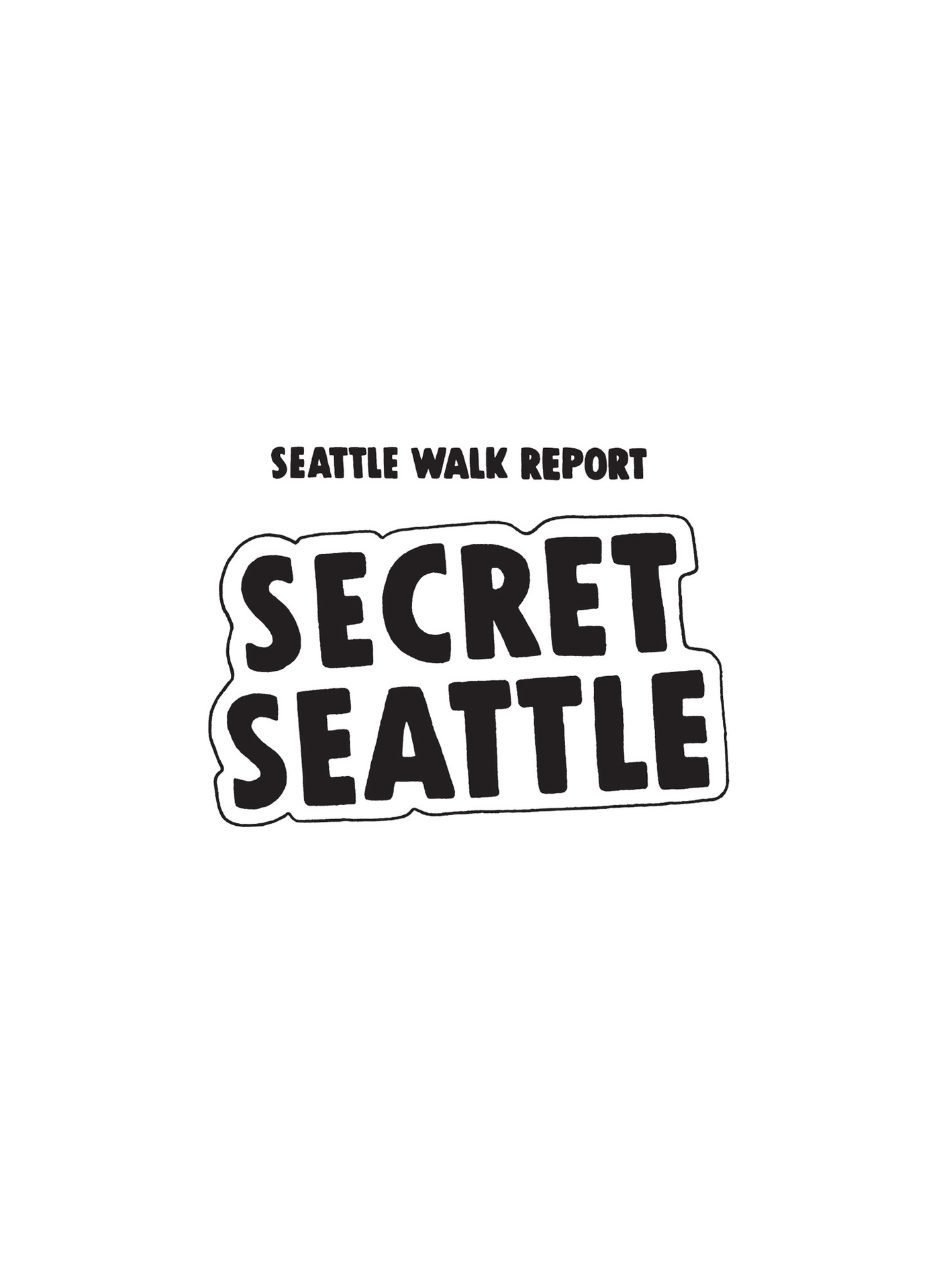 Secret Seattle Seattle Walk Report An Illustrated Guide to the Citys Offbeat and Overlooked History - photo 2