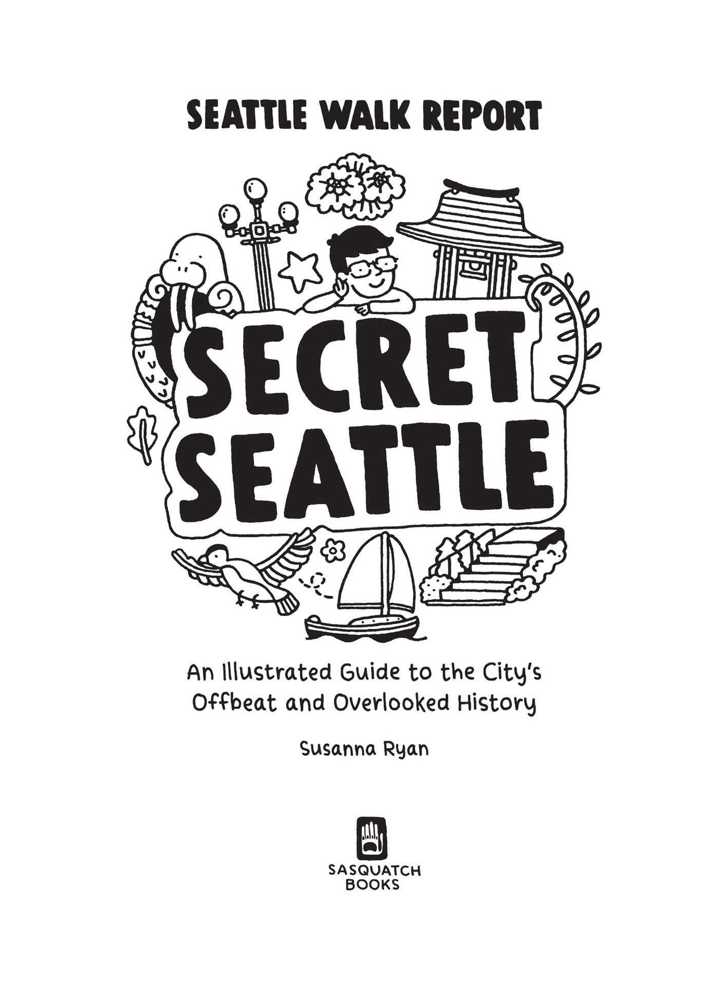 Secret Seattle Seattle Walk Report An Illustrated Guide to the Citys Offbeat and Overlooked History - photo 3