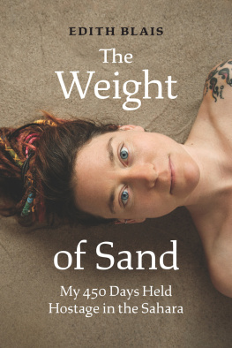 Edith Blais - The Weight of Sand: My 450 Days Held Hostage in the Sahara