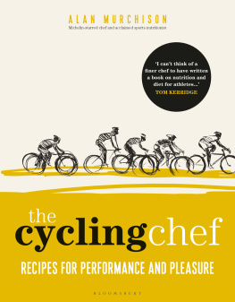 Alan Murchison The Cycling Chef: Recipes for Performance and Pleasure