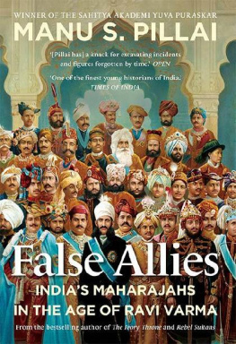 Manu S Pillai - False Allies: India’s Maharajahs in the Age of Ravi Varma