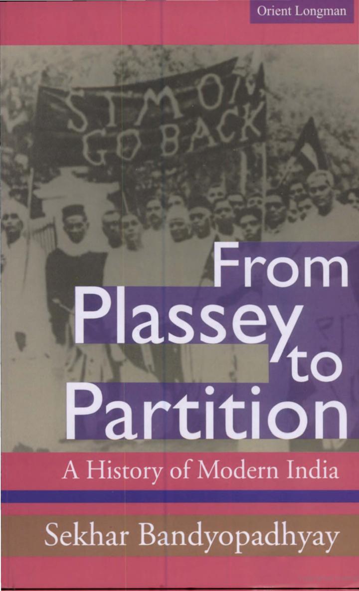 From Plassey to Partition A History of Modern India Sekhar Bandyopadhyay - photo 2