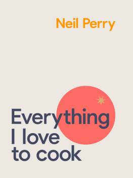 Neil Perry Everything I Love to Cook