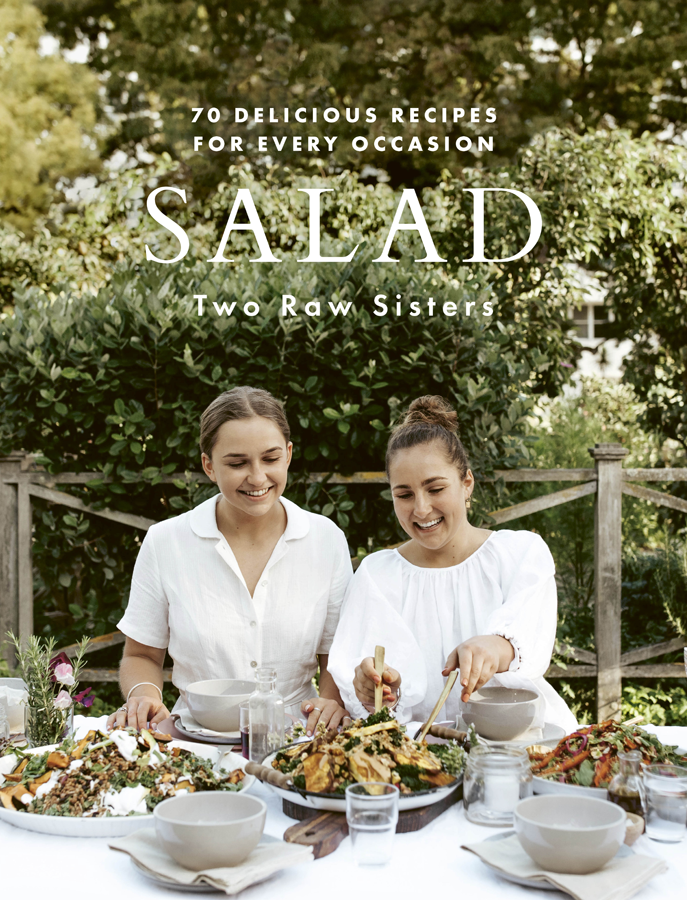 Margo and Rosa firmly believe a Two Raw Sisters salad is the perfect star ting - photo 1