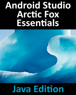 Neil Smyth Android Studio Arctic Fox Essentials - Java Edition: Developing Android Apps Using Android Studio 2020.31 and Java