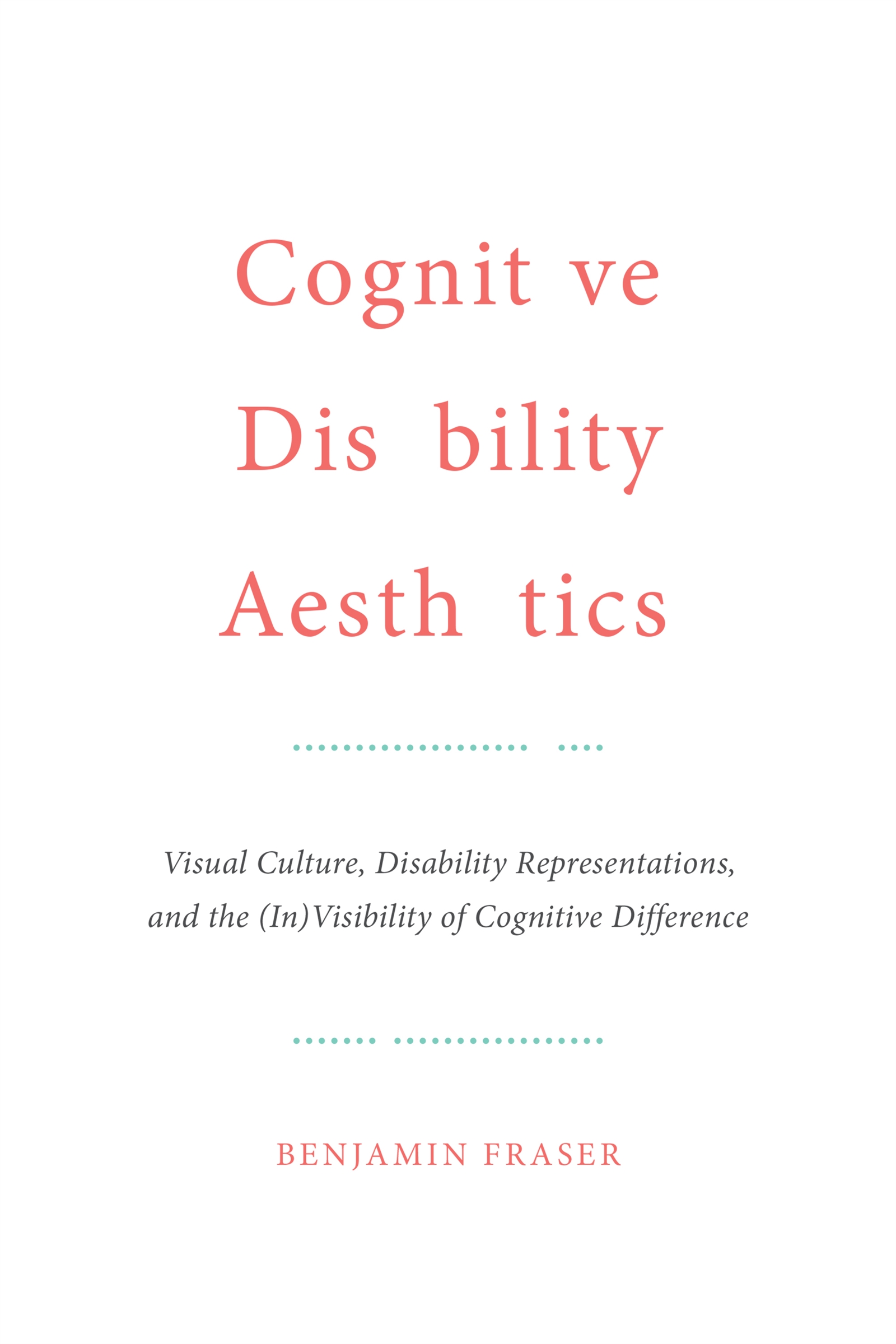 COGNITIVE DISABILITY AESTHETICS Visual Culture Disability Representations and - photo 1