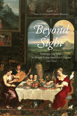 Ryan D. Giles (editor) Beyond Sight: Engaging the Senses in Iberian Literatures and Cultures, 1200-1750