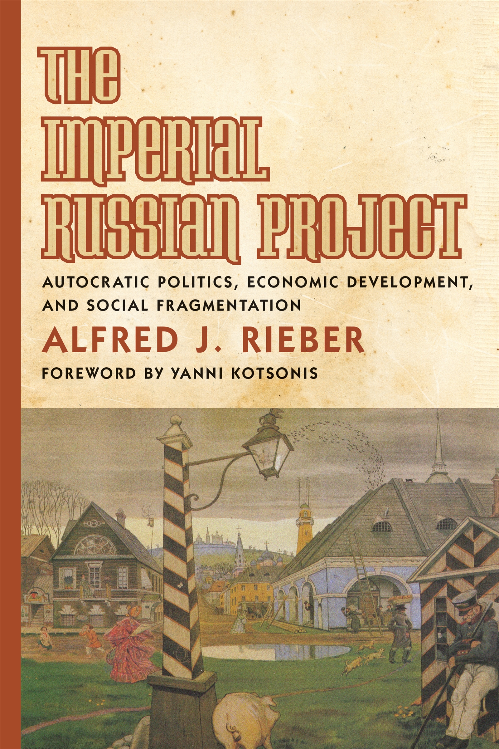 THE IMPERIAL RUSSIAN PROJECT Autocratic Politics Economic Development and - photo 1