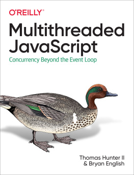 II Thomas Hunter Multithreaded JavaScript: Concurrency Beyond the Event Loop