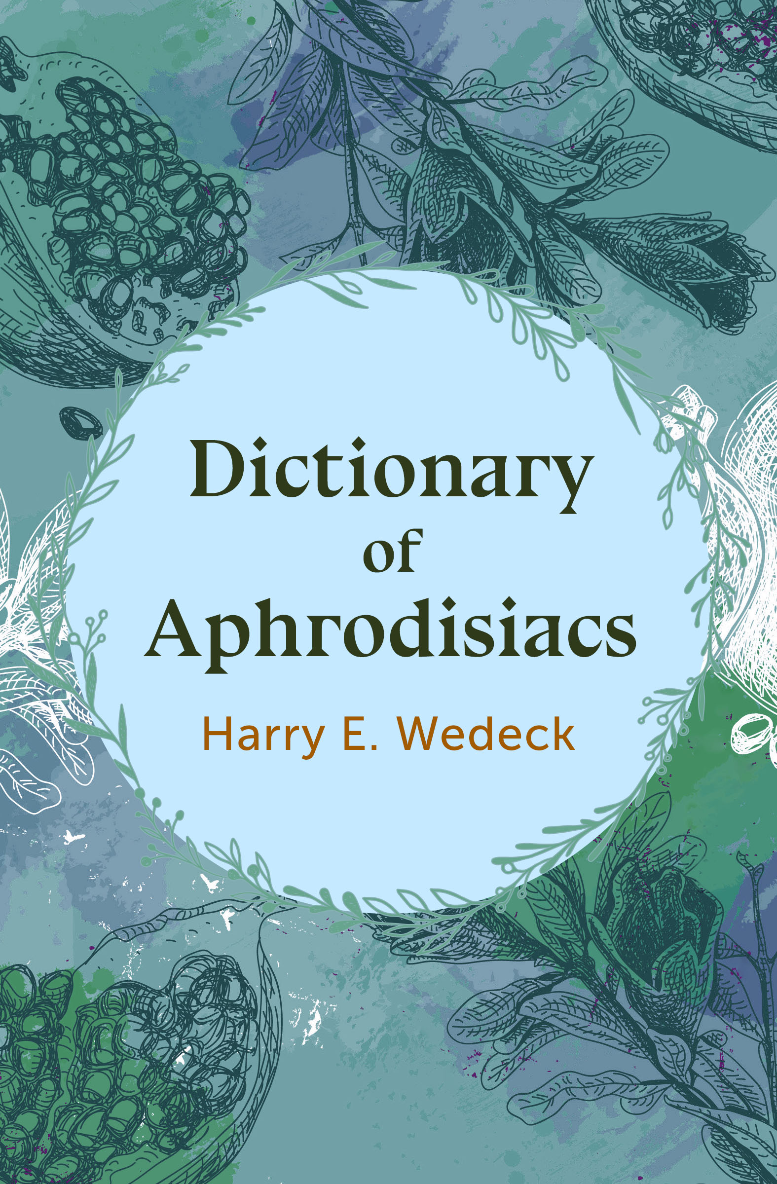 Dictionary of Aphrodisiacs Harry E Wedeck I will show you - photo 1