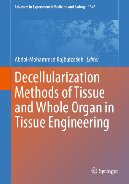 Abdol-Mohammad Kajbafzadeh - Decellularization Methods of Tissue and Whole Organ in Tissue Engineering