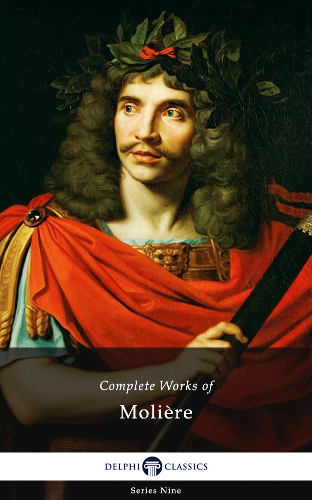 The Complete Works of MOLIRE 1622-1673 Contents Delphi Classics - photo 1