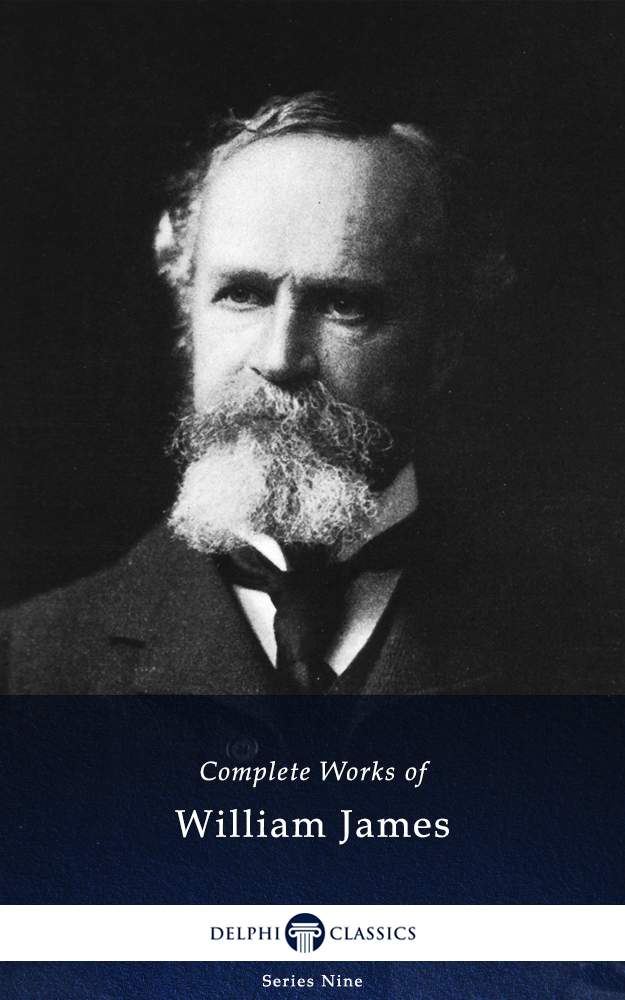 The Complete Works of WILLIAM JAMES 1842-1910 Contents Delphi - photo 1