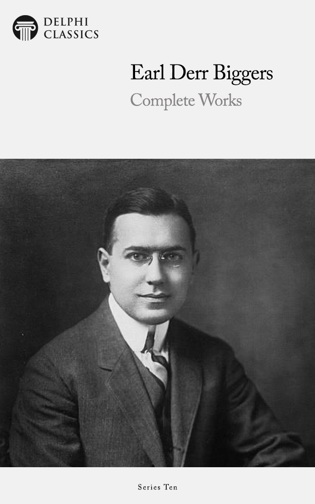 The Complete Works of EARL DERR BIGGERS 1884-1933 Contents - photo 1