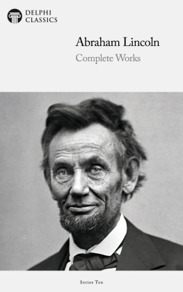 Abraham Lincoln - Complete Works of Abraham Lincoln